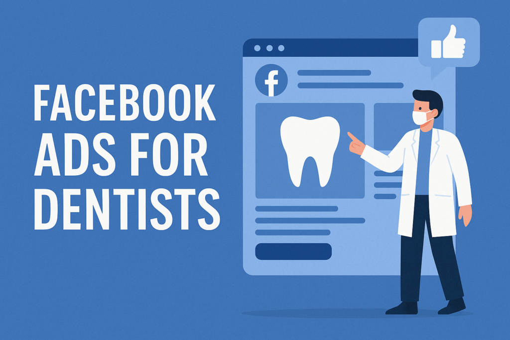 Facebook Ads for Dentists Facebook Ads for Dentists That Actually Work