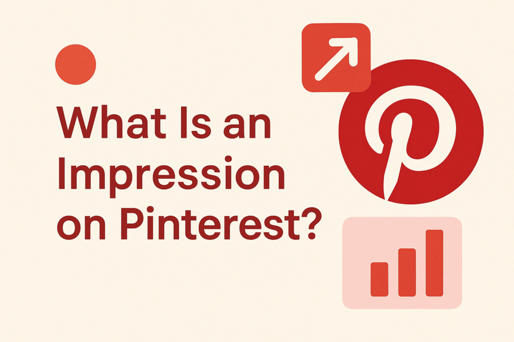 What Is an Impression on Pinterest What Is an Impression on Pinterest?